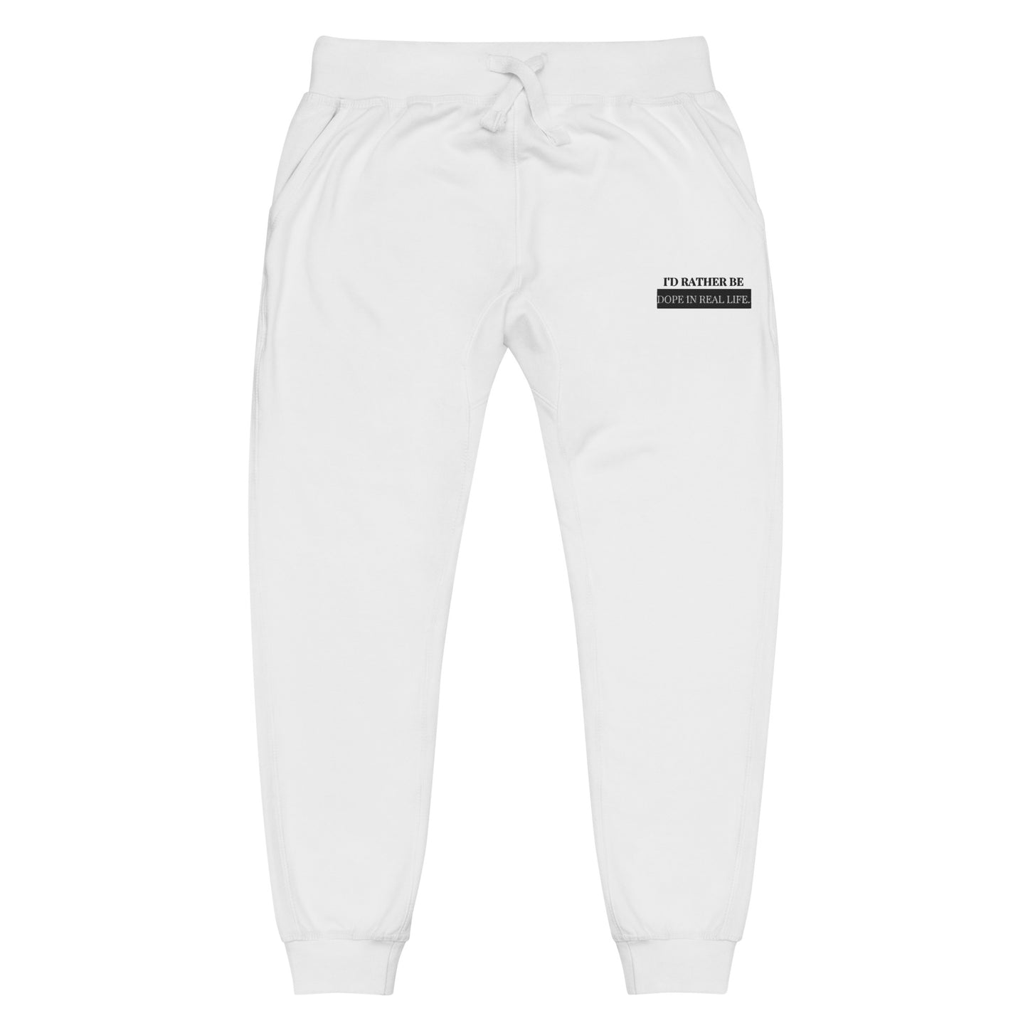 Unisex Dope In Real Life Fleece Sweatpants